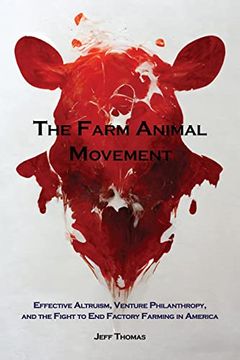 portada The Farm Animal Movement: Effective Altruism, Venture Philanthropy, and the Fight to end Factory Farming in America (en Inglés)