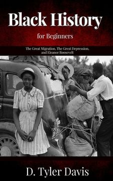 portada The Great Migration, The Great Depression, and Eleanor Roosevelt: Black History for Beginners