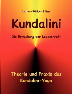 Kundalini - die Erweckung der Lebenskraft de Lothar-Rüdiger Lütge(Books on Demand Gmbh) (in German)