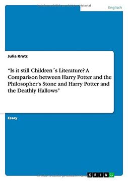 portada "Is it still Children´s Literature? A Comparison between Harry Potter and the Philosopher's Stone and Harry Potter and the Deathly Hallows" (German Edition) (en Alemán)