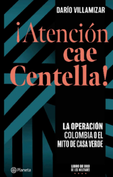 portada Atencion cae Centella la Operacion Colombia o el Mito de Casa Verde