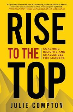 portada Rise To The Top: Coaching Insights and Challenges for Leaders (en Inglés)