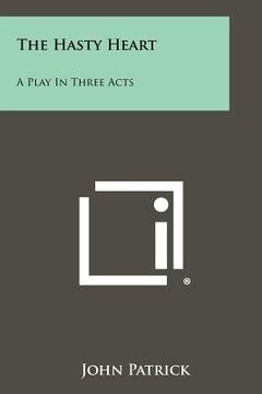 portada the hasty heart: a play in three acts (in English)