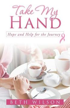 portada Take My Hand: Hope and Help for the Journey (en Inglés)