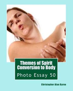 portada Themes of Spirit Conversion to Body: Photo Essay 50