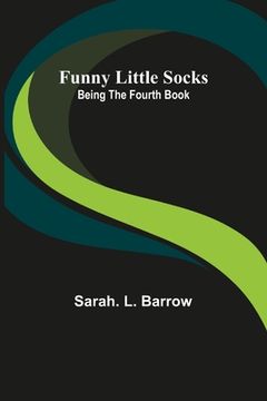 portada Funny Little Socks: Being the Fourth Book (in English)