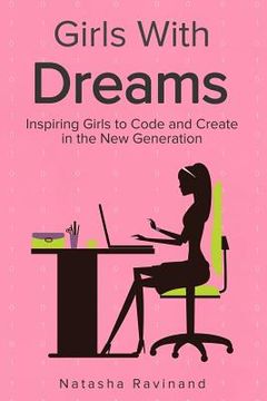 portada Girls With Dreams: Inspiring Girls to Code and Create in the New Generation (in English)