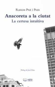 portada Anacoreta a la Ciutat: La Certesa Intuïtiva: 113 (Monografies)