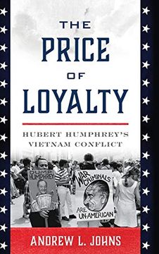 portada The Price of Loyalty: Hubert Humphrey'S Vietnam Conflict (Vietnam: America in the war Years) (en Inglés)