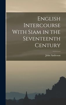 portada English Intercourse With Siam in the Seventeenth Century (en Inglés)