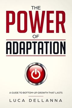 portada The Power of Adaptation: a guide to bottom-up growth that lasts