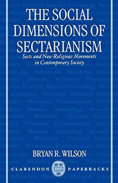 portada The Social Dimensions of Sectarianism: Sects and new Religious Movements in Contemporary Society (Clarendon Paperbacks) (in English)