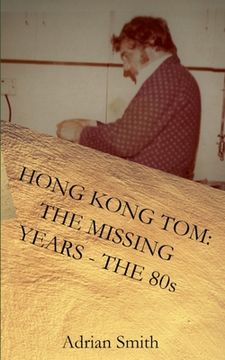 portada Hong Kong Tom: The Missing Years - The 80s (in English)