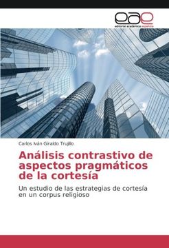 portada Análisis contrastivo de aspectos pragmáticos de la cortesía: Un estudio de las estrategias de cortesía en un corpus religioso (Spanish Edition)