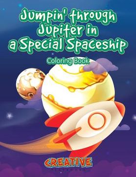 portada Jumpin' through Jupiter in a Special Spaceship Coloring Book (en Inglés)
