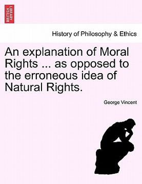 portada an explanation of moral rights ... as opposed to the erroneous idea of natural rights. (en Inglés)