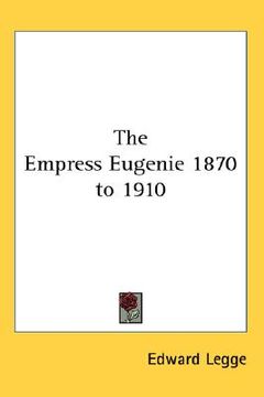 portada the empress eugenie 1870 to 1910 (en Inglés)