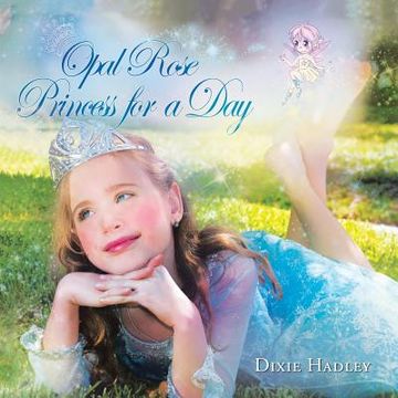 portada Opal Rose, Princess For A Day (en Inglés)