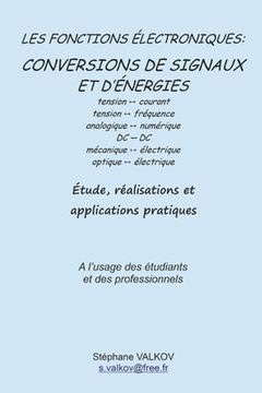 portada Les fonctions électroniques: CONVERSIONS DE SIGNAUX ET D'ÉNERGIES: Etude, réalisations et applications pratiques (in French)
