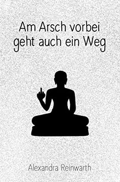 portada Am Arsch Vorbei Geht Auch ein Weg: Prachtausgabe (in German)