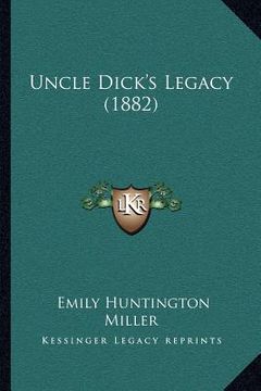 portada uncle dick's legacy (1882) (in English)
