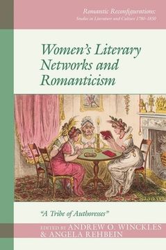 Women's Literary Networks and Romanticism: A Tribe of Authoresses (en Inglés)