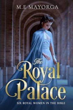 The Royal Palace: Six Royal Women in the Bible