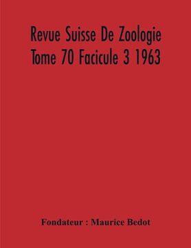portada Revue Suisse De Zoologie Tome 70 Facicule 3 1963, Annales De La Societe Zoologique Suisse Et Du Museum D'Histoire Naturelle De Geneve