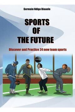 portada Sports of the future: Discover and practise 24 new team sports (en Inglés)