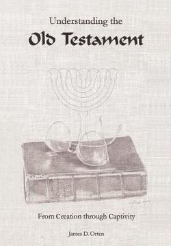 portada understanding the old testament: from creation through captivity (en Inglés)