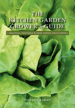 the kitchen garden grower´s guide,a practical vegetable and herb garden encyclopedia