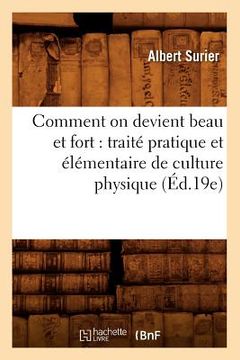 portada Comment on Devient Beau Et Fort: Traité Pratique Et Élémentaire de Culture Physique (Éd.19e) (en Francés)
