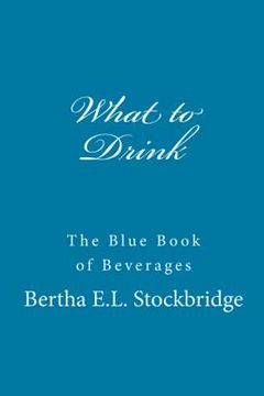 portada What to Drink: The Blue Book of Beverages (en Inglés)