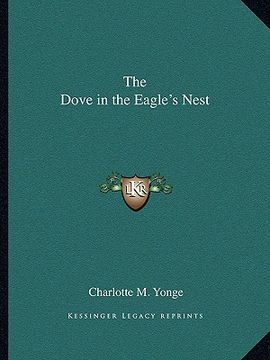 portada the dove in the eagle's nest the dove in the eagle's nest (in English)