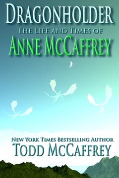 portada Dragonholder: The Life And Times of Anne McCaffrey (en Inglés)