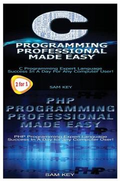 portada C Programming Professional Made Easy & PHP Programming Professional Made Easy (en Inglés)
