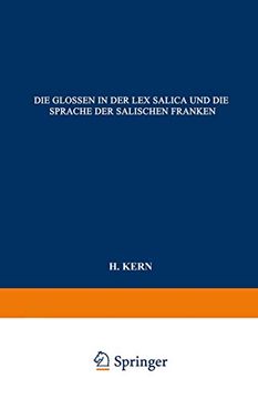 portada Die Glossen in Der Lex Salica Und Die Sprache Der Salischen Franken: Beitrag Zur Geschichte Der Deutschen Sprachen (en Alemán)
