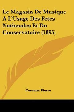 portada Le Magasin De Musique A L'Usage Des Fetes Nationales Et Du Conservatoire (1895) (en Francés)