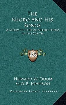 portada the negro and his songs: a study of typical negro songs in the south (en Inglés)