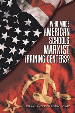 portada Who Made American Schools Marxist Training Centers? (in English)