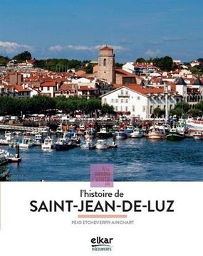 portada À la Découverte de L´Histoire de Saint-Jean-De-Luz: A la Découverte de: 4 (en Francés)