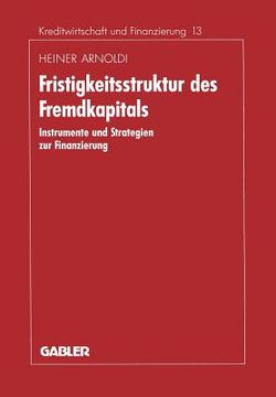 portada Fristigkeitsstruktur Des Fremdkapitals: Instrumente Und Strategien Zur Finanzierung (in German)