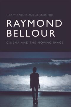 portada Raymond Bellour: Cinema and the Moving Image (in English)