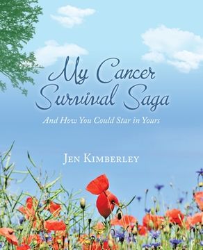 portada My Cancer Survival Saga: And How You Could Star in Yours (en Inglés)