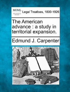 portada the american advance: a study in territorial expansion. (en Inglés)