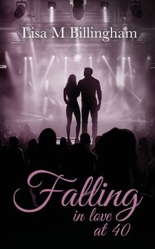 portada Falling in Love at 40: The uplifting, evocative, passionate story of unconditional love and dreams coming true. A novella: perfect for reader (en Inglés)