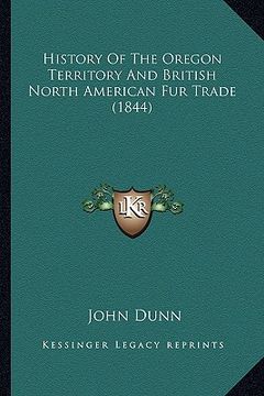 portada history of the oregon territory and british north american fur trade (1844) (en Inglés)