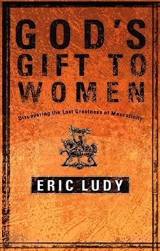 portada God's Gift to Women: Discovering the Lost Greatness of Masculinity (en Inglés)