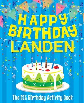 portada Happy Birthday Landen - The Big Birthday Activity Book: (Personalized Children's Activity Book) (en Inglés)