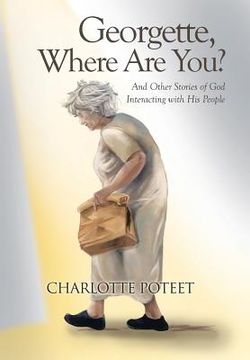 portada Georgette, Where Are You?: And Other Stories of God Interacting with His People (en Inglés)